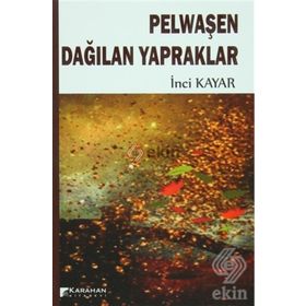 Pelwaşen Dağılan Yapraklar - İnci Kayar