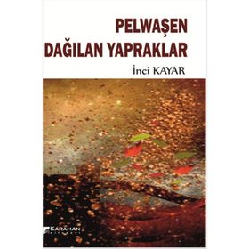 Pelwaşen Dağılan Yapraklar - İnci Kayar
