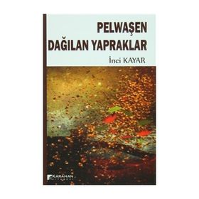 Pelwaşen Dağılan Yapraklar - İnci Kayar