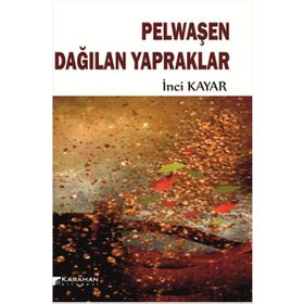 Pelwaşen Dağılan Yapraklar - İnci Kayar