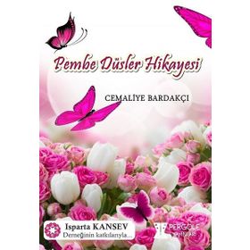Pembe Düşler Hikayesi / Cemaliye Bardakçı