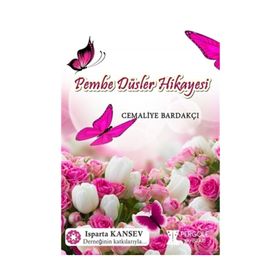 Pembe Düşler Hikayesi / Cemaliye Bardakçı