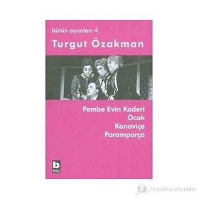 PEMBE EVIN KADERI - OCAK - KANAVİÇE - PARAMPARÇA BÜTÜN OYUNLARI 4 - TURGUT ÖZAKMAN
