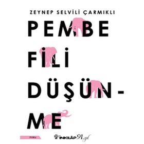 Pembe Fili Düşünme - Zeynep Selvili Çarmıklı
