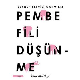 Pembe Fili Düşünme - Zeynep Selvili Çarmıklı