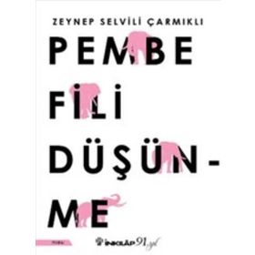 Pembe Fili Düşünme - Zeynep Selvili Çarmıklı