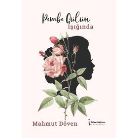 Pembe Gülün Işığında - Mahmut Döven