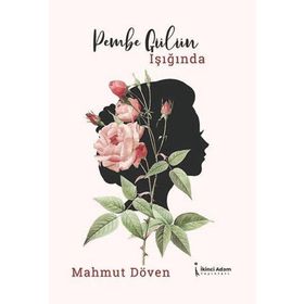 Pembe Gülün Işığında - Mahmut Döven