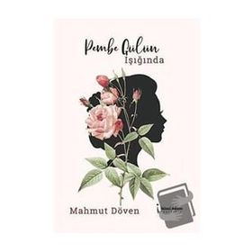 Pembe Gülün Işığında - Mahmut Döven