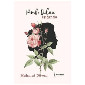 Pembe Gülün Işığında - Mahmut Döven