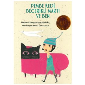 PEMBE KEDI BECERIKLI MARTI VE BEN - ÖZLEM KILINÇARSLAN SÖZBİLİR