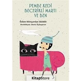 PEMBE KEDI BECERIKLI MARTI VE BEN - ÖZLEM KILINÇARSLAN SÖZBİLİR