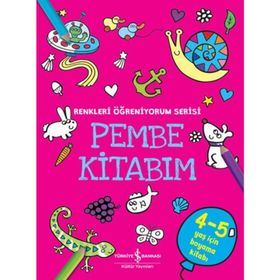 Pembe Kitabım - Renkler Öğreniyorum Serisi - İş Bankası Kültür Yayınları