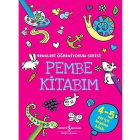 Pembe Kitabım - Renkler Öğreniyorum Serisi - İş Bankası Kültür Yayınları