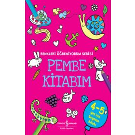 Pembe Kitabım - Renkler Öğreniyorum Serisi - İş Bankası Kültür Yayınları