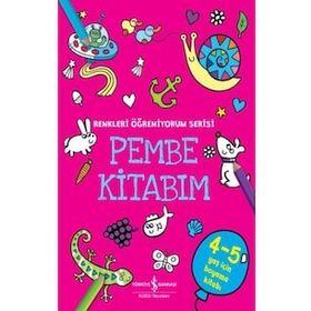 Pembe Kitabım - Renkler Öğreniyorum Serisi - İş Bankası Kültür Yayınları