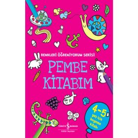 Pembe Kitabım - Renkler Öğreniyorum Serisi - İş Bankası Kültür Yayınları