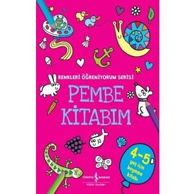 Pembe Kitabım - Renkler Öğreniyorum Serisi - İş Bankası Kültür Yayınları