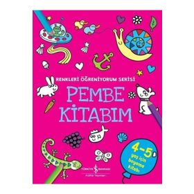 Pembe Kitabım - Renkleri Öğreniyorum Serisi - İş Bankası Kültür Yayınları