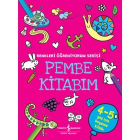 Pembe Kitabım - Renkleri Öğreniyorum Serisi - İş Bankası Kültür Yayınları