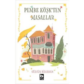 PEMBE KÖŞKTEN MASALLAR - GÜLSÜN BILGEHAN