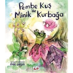 Pembe Kuş ile Minik Kurbağa - Emre Şimşek
