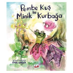 Pembe Kuş ile Minik Kurbağa - Emre Şimşek