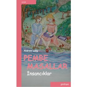Pembe Masallar (İnsancıklar) - Andrew Lang