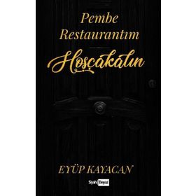 Pembe Restaurantım Hoşçakalın - Eyüp Kayacan