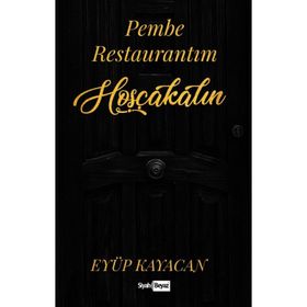 Pembe Restaurantım Hoşçakalın - Eyüp Kayacan