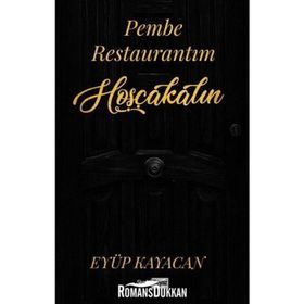 Pembe Restaurantım Hoşçakalın - Eyüp Kayacan