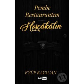 Pembe Restaurantım Hoşçakalın - Eyüp Kayacan