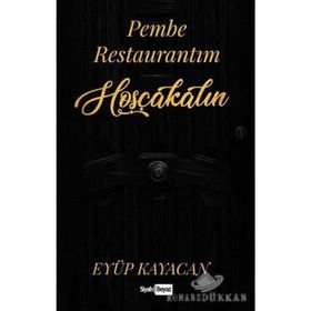 Pembe Restaurantım Hoşçakalın - Eyüp Kayacan