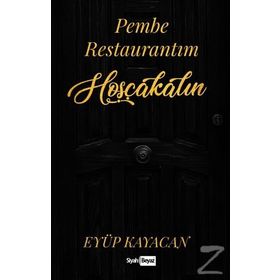 Pembe Restaurantıma Hoşgeldiniz - Eyüp Kayacan
