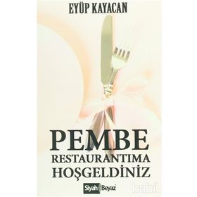 Pembe Restaurantıma Hoşgeldiniz - Eyüp Kayacan