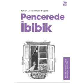 Pencerede Ibibik Kur’an Kıssalarından Bugüne Türkiye Diyanet Vakfı Yayınları
