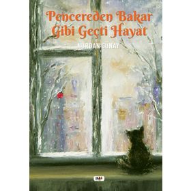 Pencereden Bakar Gibi Geçti Hayat - Nurdan Günay