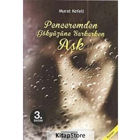 PENCEREMDEN GÖKYÜZÜNE SARKARKEN AŞK - MURAT KEFELI