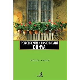 Penceremin Karşısındaki Dünya - Hülya Aktaş