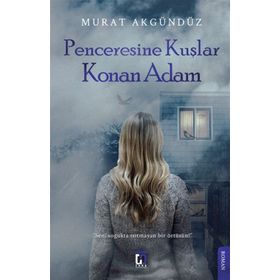 Penceresine Kuşlar Konan Adam - Murat Akgündüz