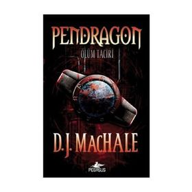 PENDRAGON 1 - ÖLÜM TACIRI - D.J. MACHALE