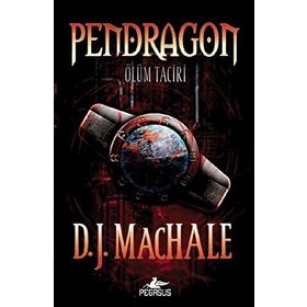 PENDRAGON 1 - ÖLÜM TACIRI - D.J. MACHALE