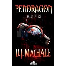 PENDRAGON 1 - ÖLÜM TACIRI - D.J. MACHALE
