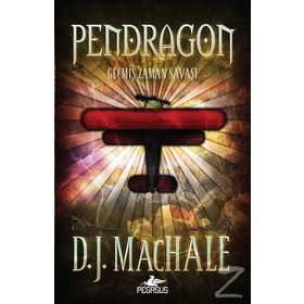 Pendragon 3 - Geçmiş Zaman Savaşı - D. J. Machale