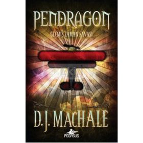 Pendragon 3 - Geçmiş Zaman Savaşı - D. J. Machale