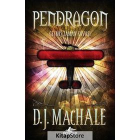 Pendragon 3 - Geçmiş Zaman Savaşı - D. J. Machale