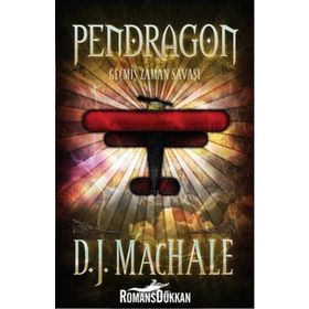 Pendragon 3 - Geçmiş Zaman Savaşı - D. J. Machale
