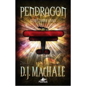 Pendragon 3 - Geçmiş Zaman Savaşı - D. J. Machale