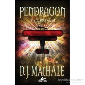 Pendragon 3 - Geçmiş Zaman Savaşı - D. J. Machale