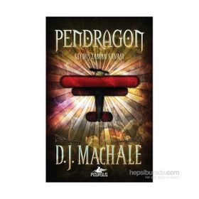 Pendragon 3 - Geçmiş Zaman Savaşı - D. J. Machale